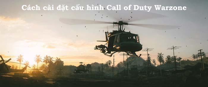 Cấu hình chơi Call of Duty Warzone